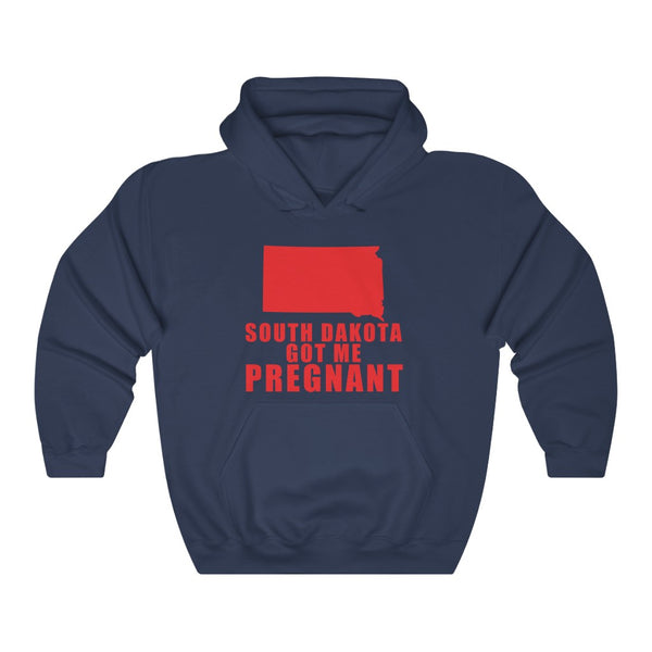 "South Dakota Got Me Pregnant" state hoodie