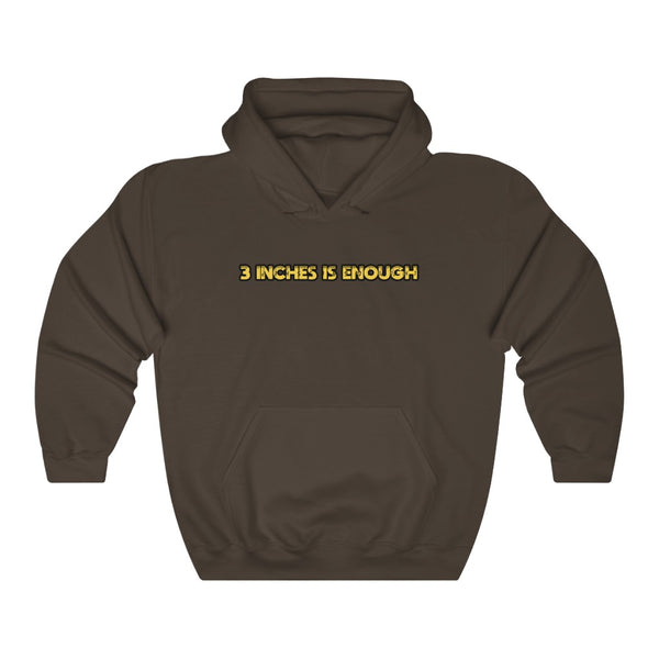 "3 Inches Is Enough" hoodie