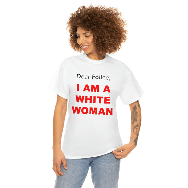 "Dear Police, I am a white woman"