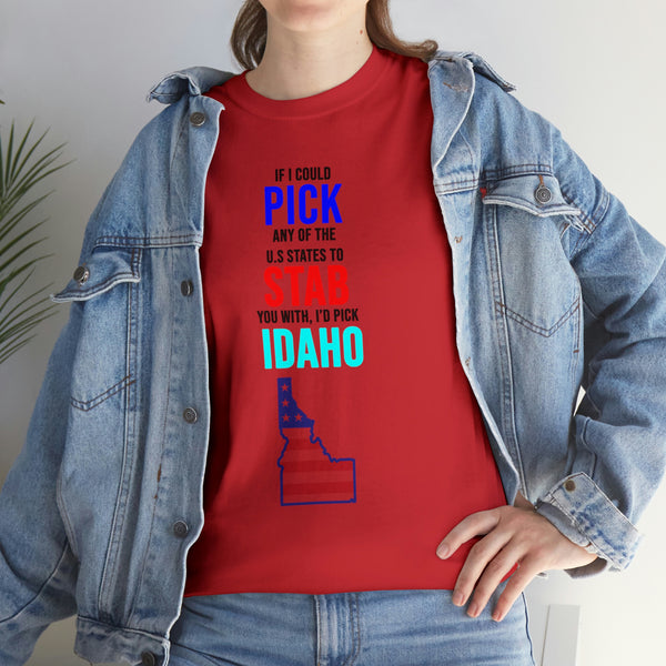"If I could pick any of the U.S. States to stab you with I'd pick Idaho" t