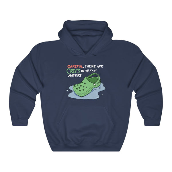 "Careful, There Are Crocs In These Waters" crocs hoodie