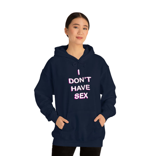 I DON'T HAVE SEX hoodie