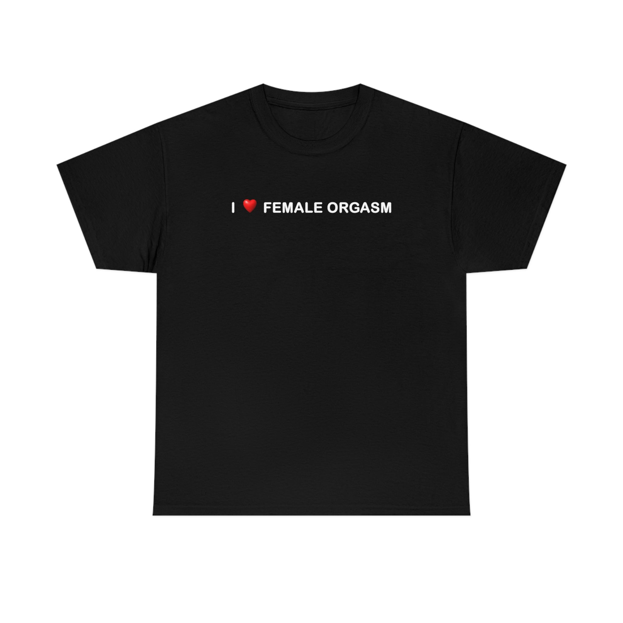 "I love female orgasm" t