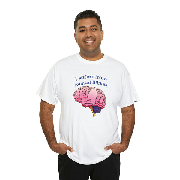 "I suffer from mental Illinois" t