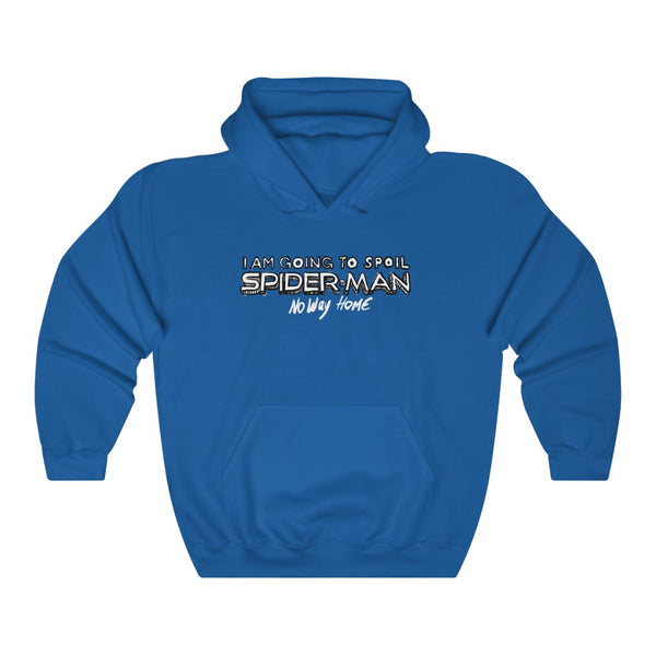 "I Am Going To Spoil SPIDER-MAN NO WAY HOME" hoodie