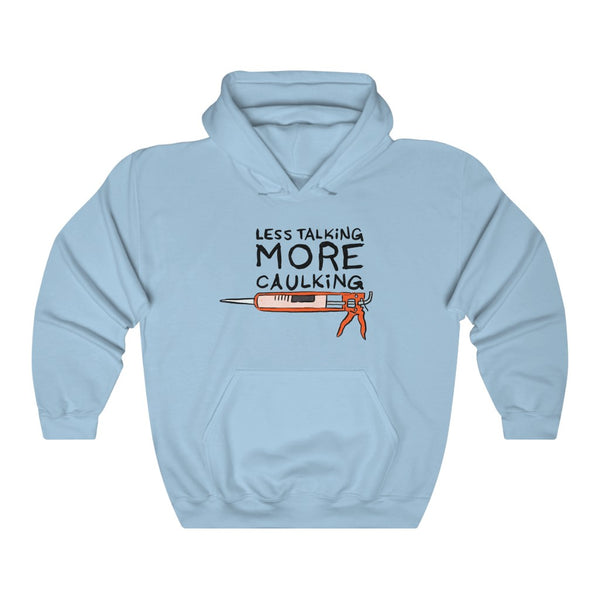 "Less Talking, More Caulking" caulk gun hoodie