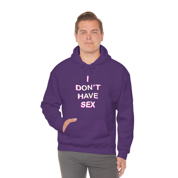 I DON'T HAVE SEX hoodie