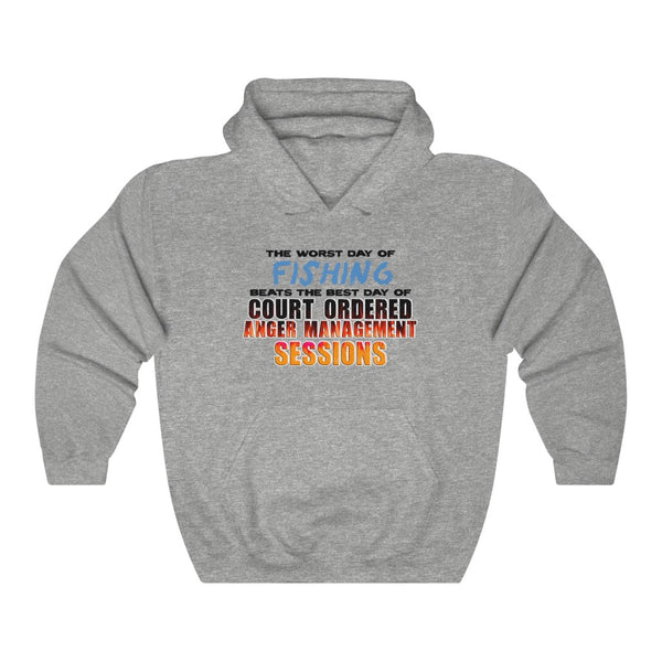"The Worst Day Of Fishing Beats The Best Day Of Court Ordered Anger Management Sessions" hoodie