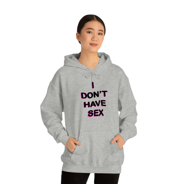 I DON'T HAVE SEX hoodie