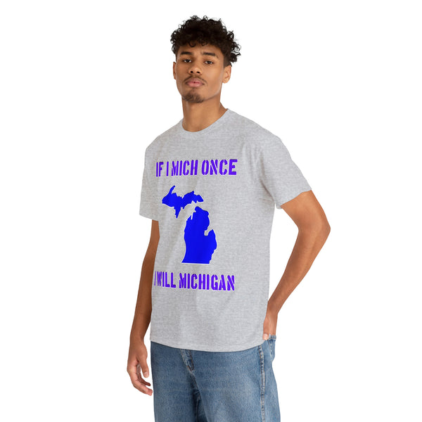 "If I Mich once I will Michigan" Michigan t