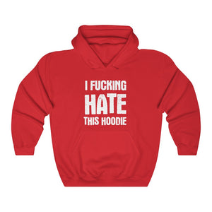 "I FUCKING HATE THIS HOODIE" hoodie