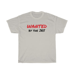 "Wanted by the IRS" t shirt