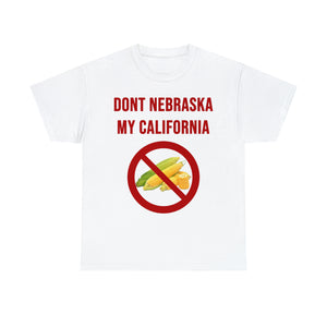 "Don't Nebraska my California" t