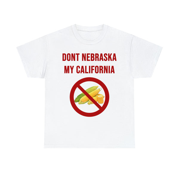 "Don't Nebraska my California" t