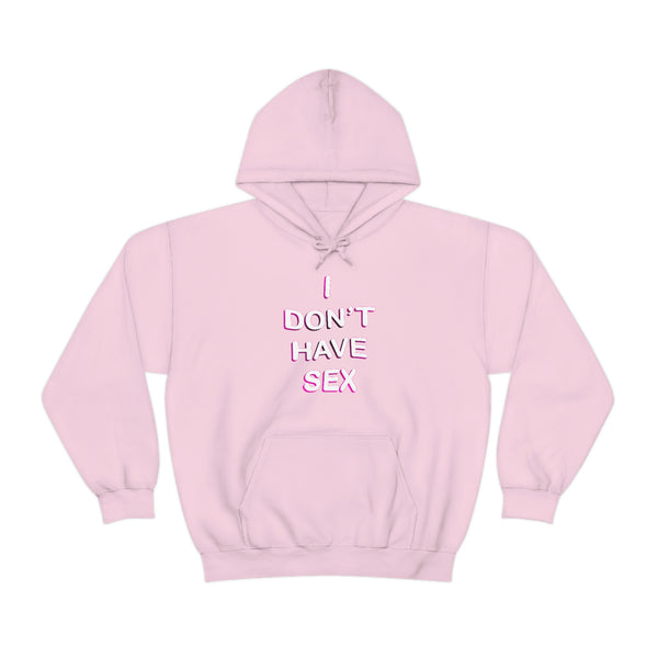 I DON'T HAVE SEX hoodie