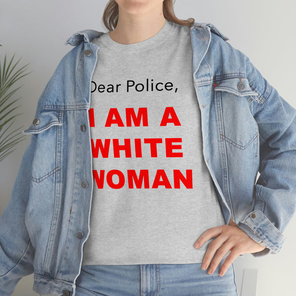 "Dear Police, I am a white woman"