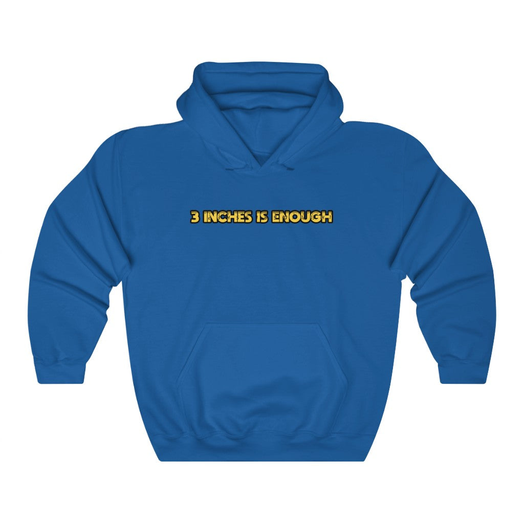 "3 Inches Is Enough" hoodie