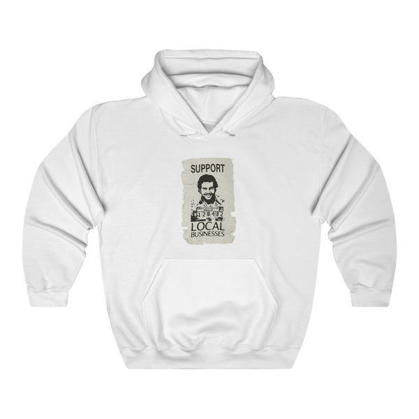 "Support Local Businesses" pablo escobar hoodie