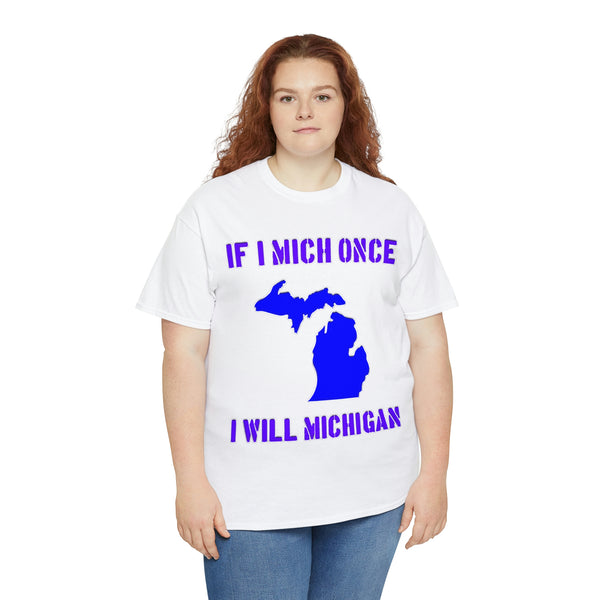 "If I Mich once I will Michigan" Michigan t
