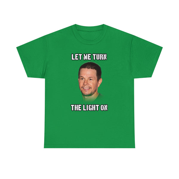 "Let me turn the light on" Mark Wahlberg t