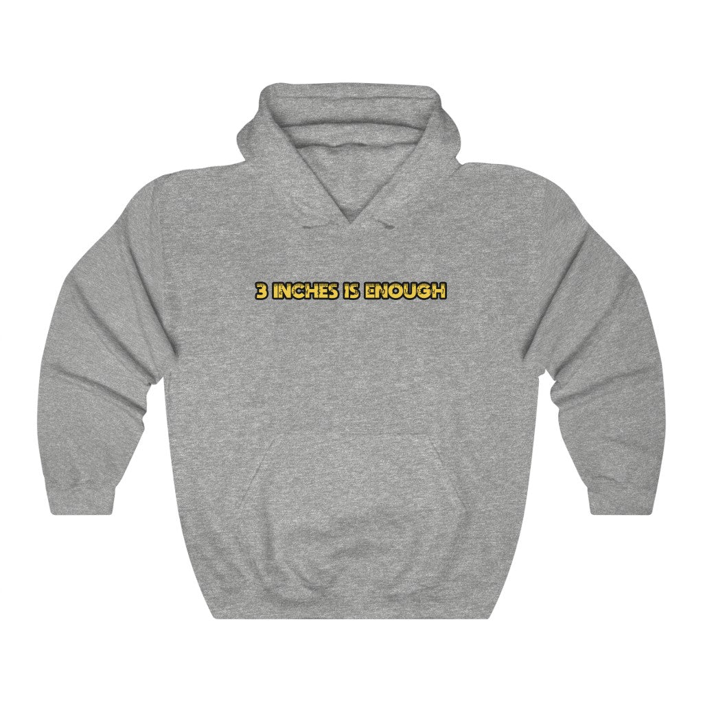 "3 Inches Is Enough" hoodie