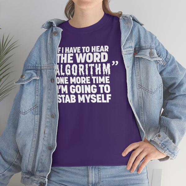 "IF I HAVE TO HEAR THE WORD ALGORITHM ONE MORE TIME I'M GOING TO STAB MYSELF" t
