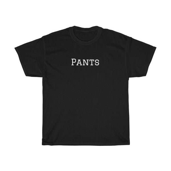 "Pants" t shirt