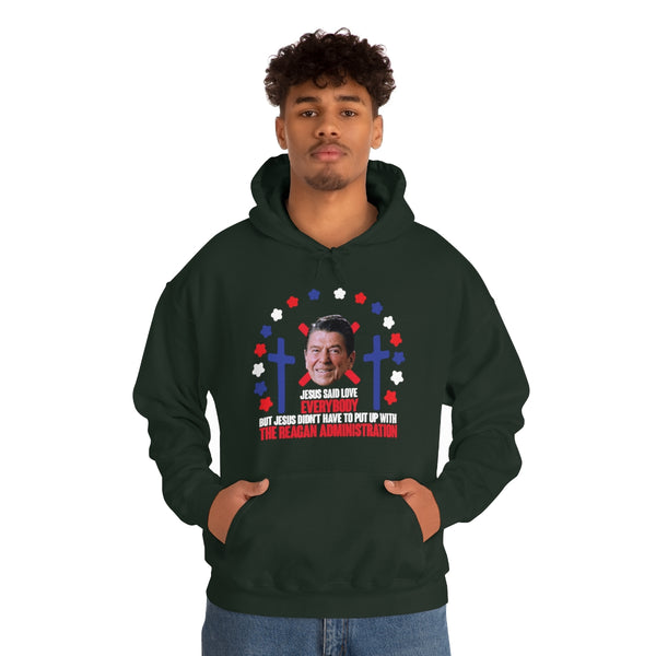 "Jesus Said Love Everybody" ronald reagan administration hoodie