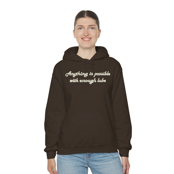 "Anything Is Possible With Enough Lube" hoodie