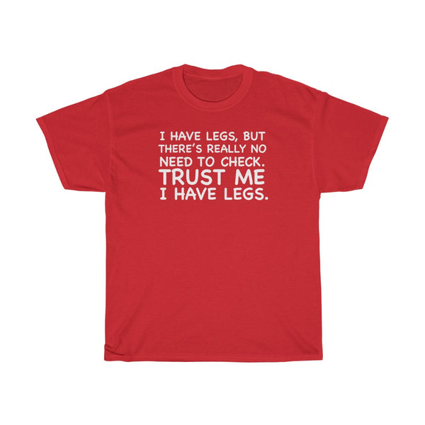 "TRUST ME I HAVE LEGS" t
