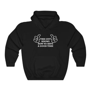 "THIS GUY KNOWS HOW TO HAVE A GOOD TIME" hoodie