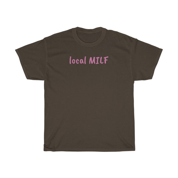 "local MILF" t shirt