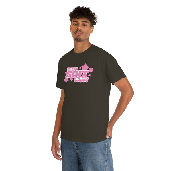 "I'M BOUT SHIT MY PANT" t