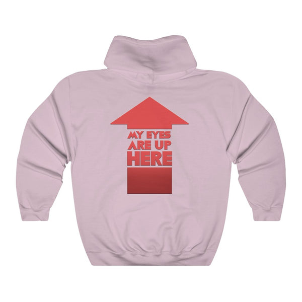 "MY EYES ARE UP HERE" arrow on back hoodie