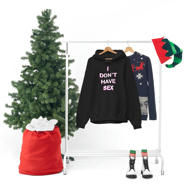 I DON'T HAVE SEX hoodie