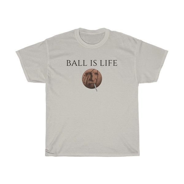 "Ball Is Life" t