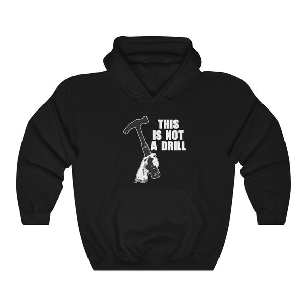 "This Is Not A Drill" hammer hoodie