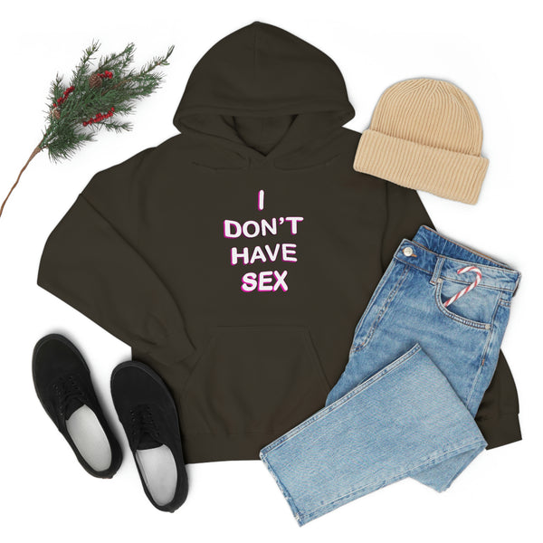 I DON'T HAVE SEX hoodie