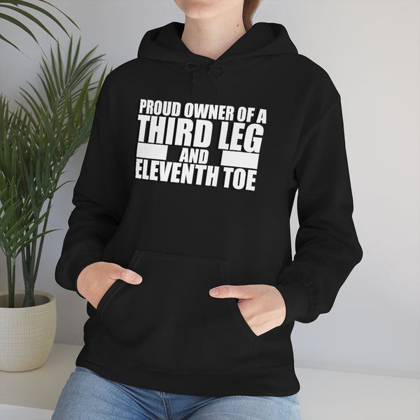 "Proud Owner of a Third Leg and Eleventh Toe" flex hoodie