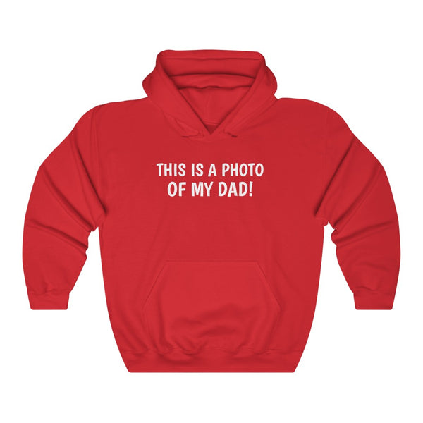 "THIS IS A PHOTO OF MY DAD!" hoodie