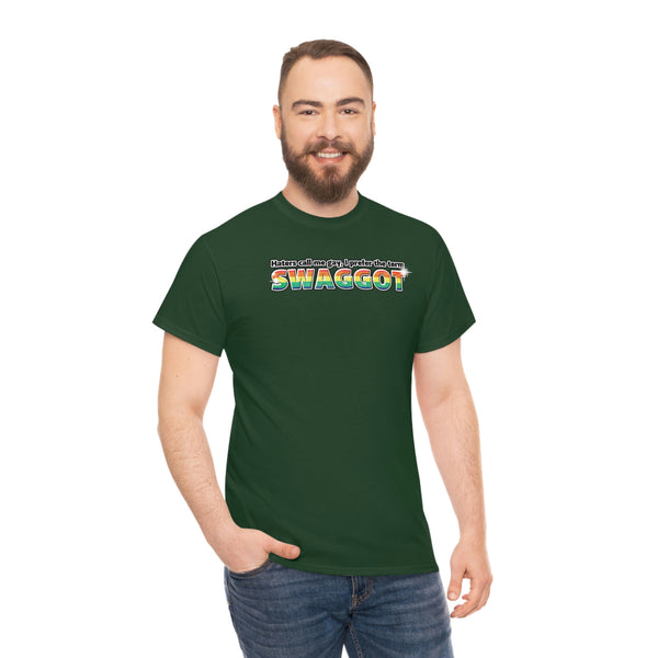 "Haters Call Me Gay, I Prefer The Term SWAGGOT" t (don't wear if ur straight that's weird)