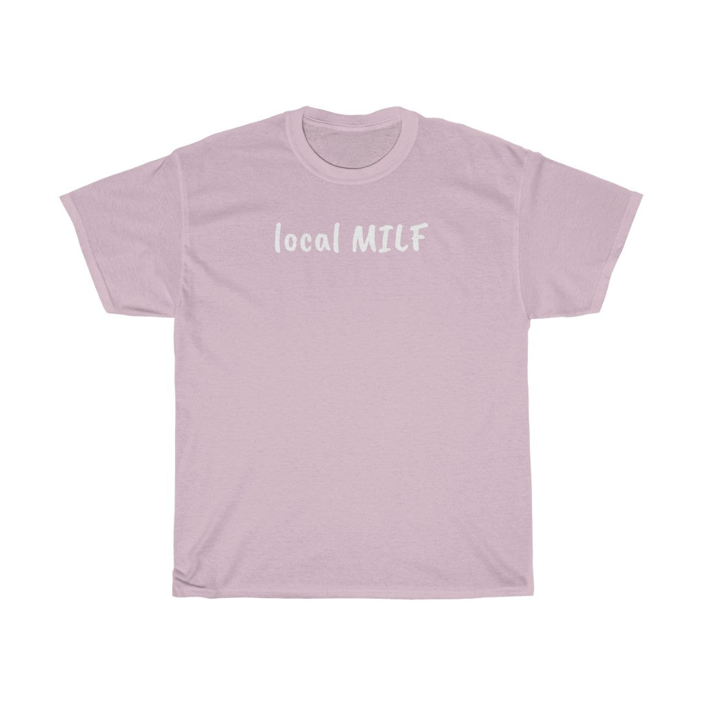 "local MILF" t shirt