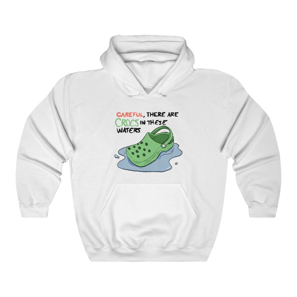 "Careful, There Are Crocs In These Waters" crocs hoodie