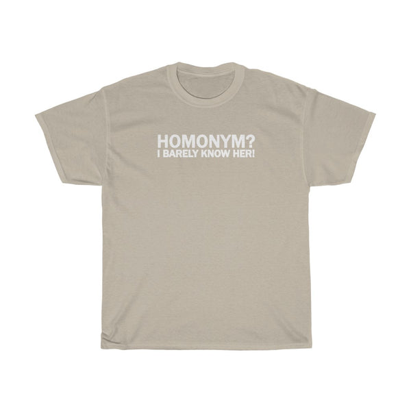 "Homonym? I Barely Know Her!" t