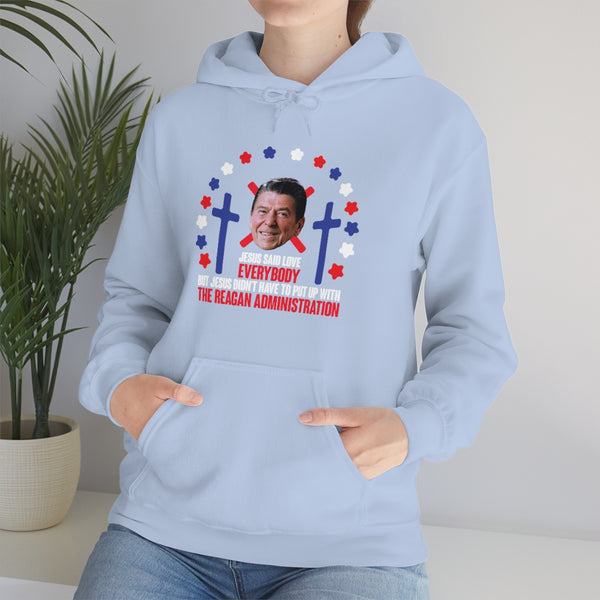 "Jesus Said Love Everybody" ronald reagan administration hoodie