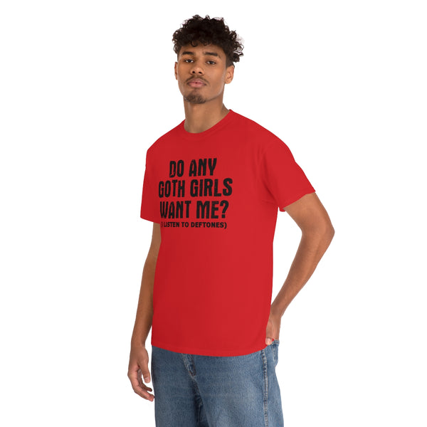 "Do Any Goth Girls Want Me? deftones t