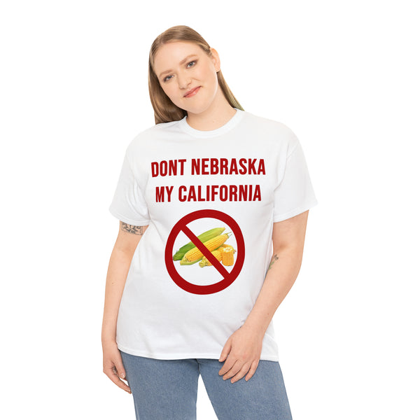 "Don't Nebraska my California" t