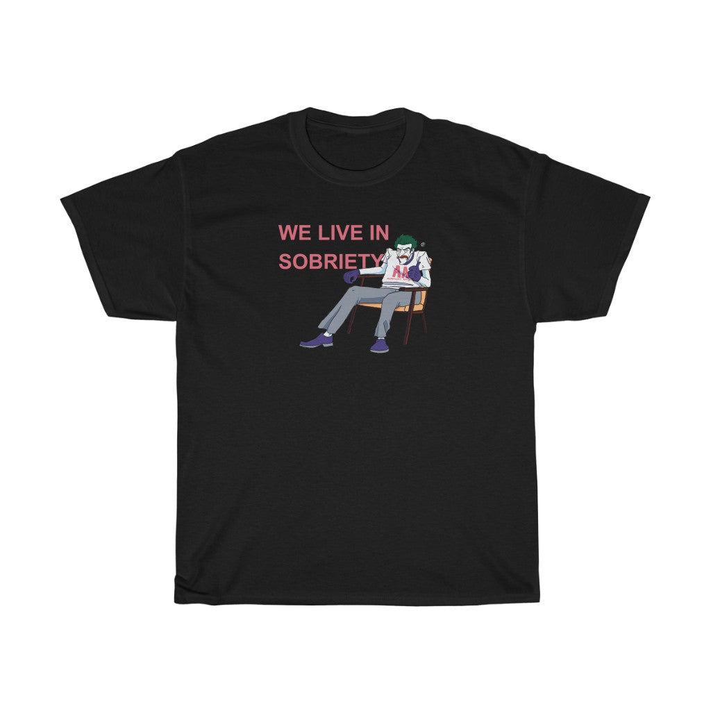 "We Live In Sobriety" joker t