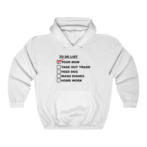 "YOUR MOM" to do list hoodie