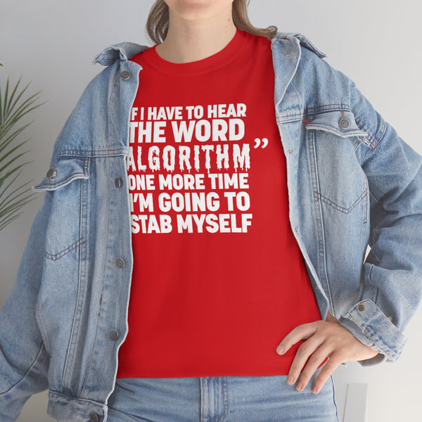 "IF I HAVE TO HEAR THE WORD ALGORITHM ONE MORE TIME I'M GOING TO STAB MYSELF" t